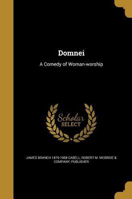 Domnei: A Comedy of Woman-worship 1361944021 Book Cover