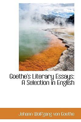 Goethe's Literary Essays: A Selection in English 1116379295 Book Cover