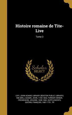 Histoire romaine de Tite-Live; Tome 3 [French] 1363137824 Book Cover