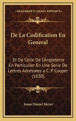 De La Codification En General: Et De Celle De L... [French] 1168579651 Book Cover