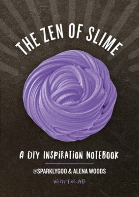 The Zen of Slime: A DIY Inspiration Notebook 1682682196 Book Cover