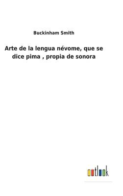 Arte de la lengua névome, que se dice pima, pro... [Spanish] 375248456X Book Cover