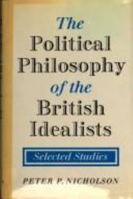 The Political Philosophy of the British Idealis... 0521371023 Book Cover