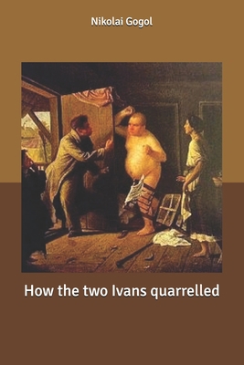 How the two Ivans quarrelled B0863QPBQK Book Cover