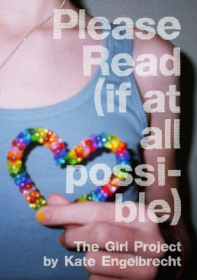 Please Read (If at All Possible): The Girl Project 0789322609 Book Cover