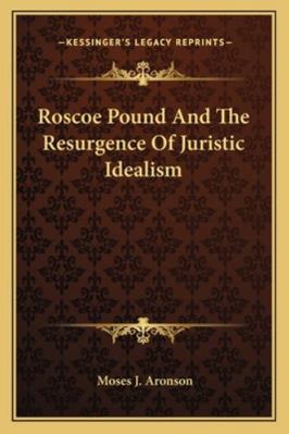 Roscoe Pound And The Resurgence Of Juristic Ide... 1163194751 Book Cover