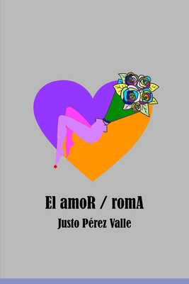 El amor/romA [Spanish] B0DL5KFP1Z Book Cover