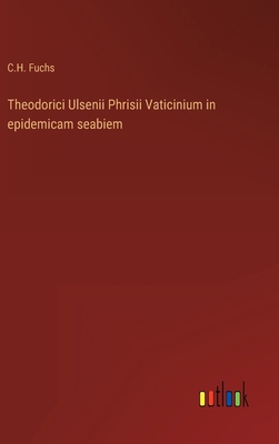 Theodorici Ulsenii Phrisii Vaticinium in epidem... [German] 3368500511 Book Cover