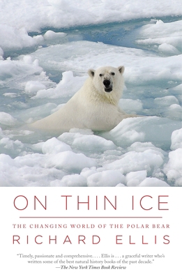 On Thin Ice: The Changing World of the Polar Bear 0307454649 Book Cover