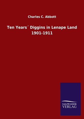 Ten Years´ Diggins in Lenape Land 1901-1911 3846047147 Book Cover