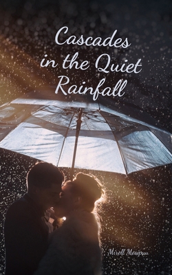 Cascades in the Quiet Rainfall B0DQYMLX43 Book Cover