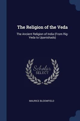 The Religion of the Veda: The Ancient Religion ... 1376561840 Book Cover