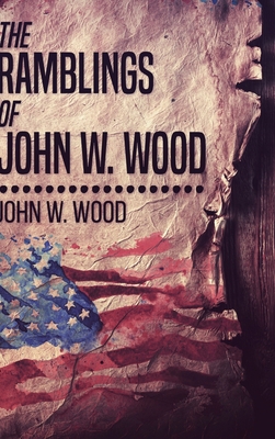 The Ramblings Of John W. Wood: Large Print Hard... [Large Print] 1034412868 Book Cover