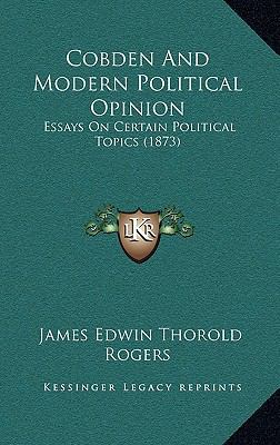 Cobden And Modern Political Opinion: Essays On ... 1164801287 Book Cover