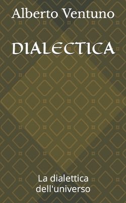 Dialectica: La dialettica dell'universo [Italian] B0BCDGZFFC Book Cover