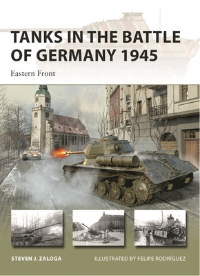 Tanks in the Battle of Germany 1945: Eastern Front 1472848713 Book Cover