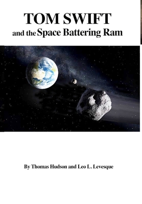 Tom Swift and the Space Battering Ram (HB) 1304592715 Book Cover