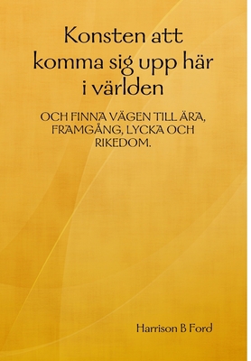 Konsten att komma sig upp här i världen [Swedish] 1409242757 Book Cover
