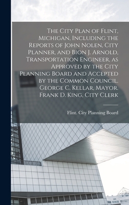 The City Plan of Flint, Michigan, Including the... 1017694060 Book Cover