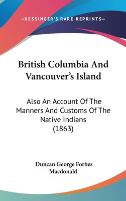 British Columbia and Vancouver's Island: Also a... 1120259975 Book Cover