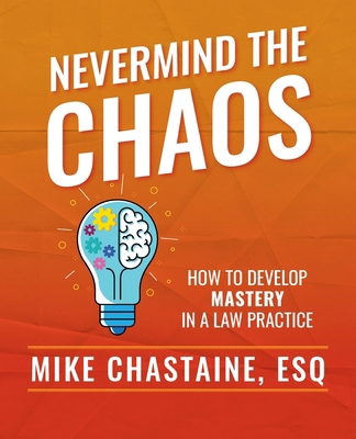 Nevermind the Chaos: How to Develop Mastery in ... B0DNTXGSPN Book Cover