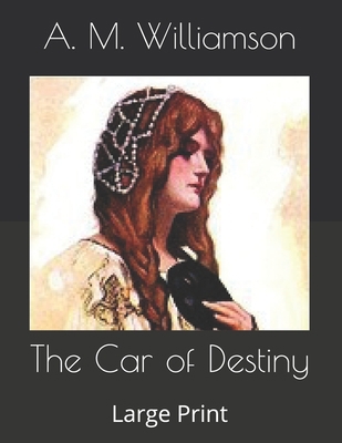 The Car of Destiny: Large Print B086FX6DQY Book Cover