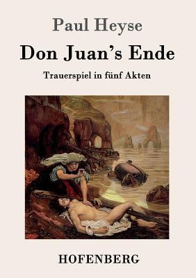 Don Juan's Ende: Trauerspiel in fünf Akten [German] 3843099278 Book Cover