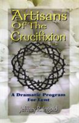 Artisans of the Crucifixion B0073ZN3JK Book Cover