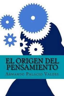 El origen del pensamiento (Spanish Edition) [Spanish] 1543110649 Book Cover