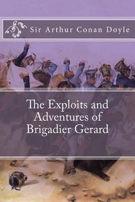 The Exploits and Adventures of Brigadier Gerard 1973772744 Book Cover