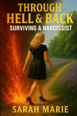 Through Hell & Back: Surviving a Narcissist B0FVT68VD3 Book Cover