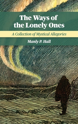 The Ways of the Lonely Ones: A Collection of My... 168493110X Book Cover