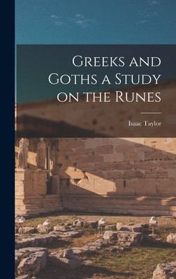 Greeks and Goths a Study on the Runes 101694599X Book Cover