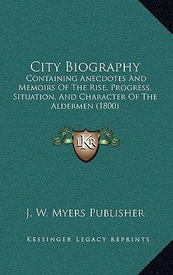 City Biography: Containing Anecdotes And Memoir... 116596614X Book Cover