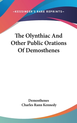 The Olynthiac And Other Public Orations Of Demo... 0548174059 Book Cover