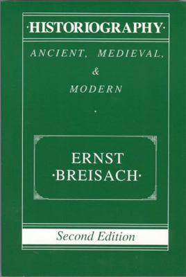 Historiography: Ancient, Medieval, and Modern B000LZD7KO Book Cover