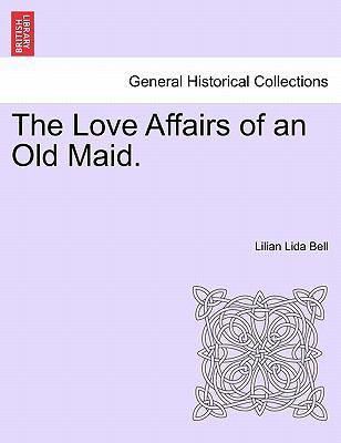 The Love Affairs of an Old Maid. 124123583X Book Cover