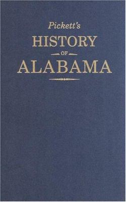 Pickett's History of Alabama: And Incidentally ... 1880216701 Book Cover