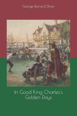 In Good King Charles's Golden Days 1677170646 Book Cover