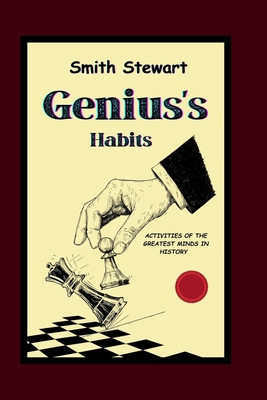 Genius's Habits: The greatest minds in history            Book Cover