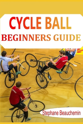 Cycle ball Beginner's guide: Step-by-Step Train... B0FP9FLV2H Book Cover
