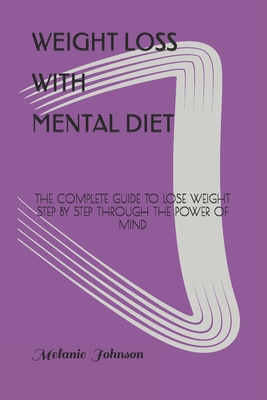 Weight Loss with Mental Diet: The Complete Guid... B08MT2QGK4 Book Cover