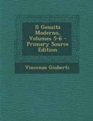 Il Gesuita Moderno, Volumes 5-6 - Primary Sourc... [Italian] 1294258044 Book Cover