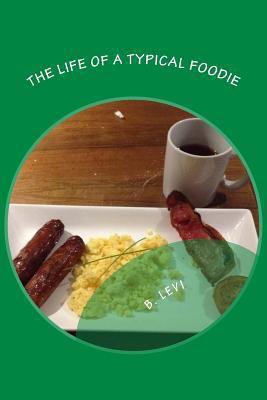The Life of a Typical Foodie 1494721317 Book Cover