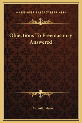 Objections To Freemasonry Answered 1169161979 Book Cover