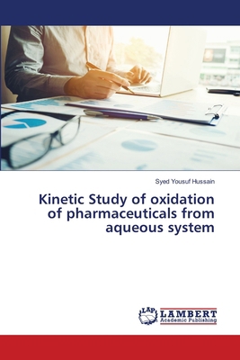 Kinetic Study of oxidation of pharmaceuticals f... 620784453X Book Cover