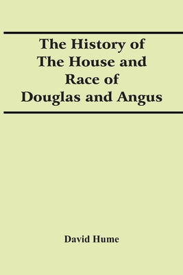 The History Of The House And Race Of Douglas An... 9354418791 Book Cover