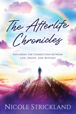 The Afterlife Chronicles: Exploring The Connect... B0C2ST5WH4 Book Cover