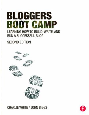 Bloggers Boot Camp: Learning How to Build, Writ... 0415737141 Book Cover