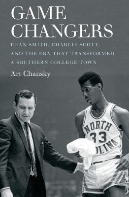 Game Changers: Dean Smith, Charlie Scott, and t... 1469630389 Book Cover